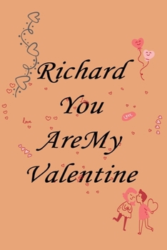 Paperback Richard you are my valentine: Notebook, Journal, Diary (110Pages, Lines, 6 x 9) A gift for everyone you love Book