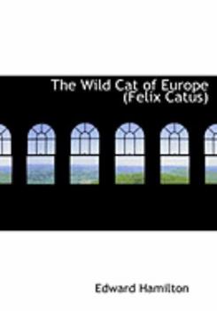 Paperback The Wild Cat of Europe (Felix Catus) [Large Print] Book