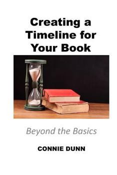 Paperback Creating a Timeline for Your Book: Beyond the Basics Book