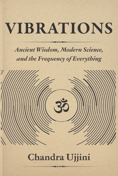 Paperback Vibrations: Ancient Wisdom, Modern Science, and the Frequency of Everything Book
