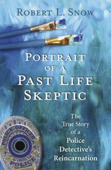 Paperback Portrait of a Past-Life Skeptic: The True Story of a Police Detective's Reincarnation Book