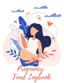 Paperback Pregnancy Food Logbook: All-In-One Meal Tracker & Food Diary for Pregnancy - Each Day of The Week - For Your Entire 40 Weeks Plus a Bonus 2 We Book