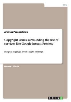 Paperback Copyright issues surrounding the use of services like Google Instant Preview: European copyright law in a digital challenge Book