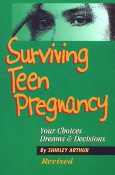 Paperback Surviving Teen Pregnancy: Your Choices, Dreams & Decisions Book