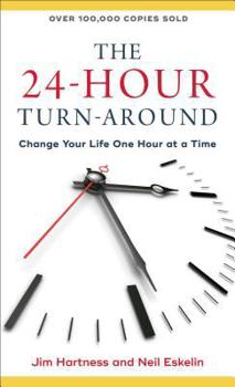 Mass Market Paperback The 24-Hour Turn-Around: Change Your Life One Hour at a Time Book