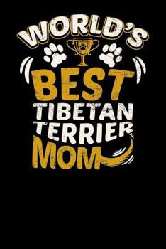 World's Best Tibetan Terrier Mom: Fun Diary for Dog Owners with dog stationary paper, cute illustrations, and more