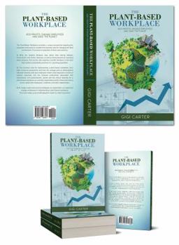 Paperback The Plant-Based Workplace: Add Profits, Engage Employees and Save the Planet Book