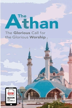 Paperback The Athan (The Glorious call for the Glorious worship) Book