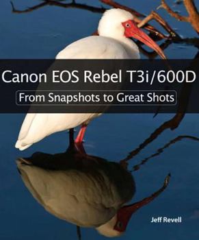 Paperback Canon EOS Rebel T3i/600D: From Snapshots to Great Shots Book