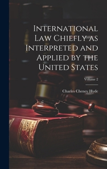 Hardcover International law Chiefly as Interpreted and Applied by the United States; Volume 2 Book