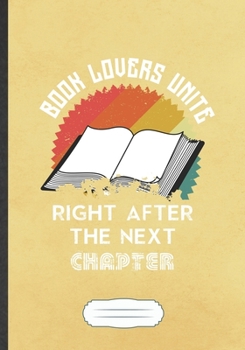 Book Lovers Unite Right After The Next Chapter: Funny Blank Lined Notebook Journal For Book Lover, Reading Teacher Librarian, Inspirational Saying Unique Special Birthday Gift Cute B5 110 Pages