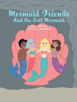 Hardcover Mermaid Friends: And The Evil Mermaid Book