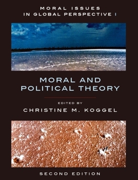 Moral Issues in Global Perspective: Volume I: Moral and Political Theory