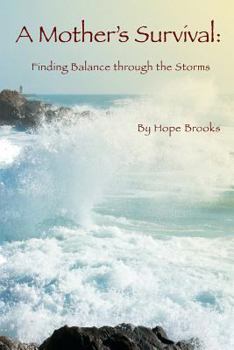 Paperback A Mother's Survival: Finding Balance Through the Storms Book