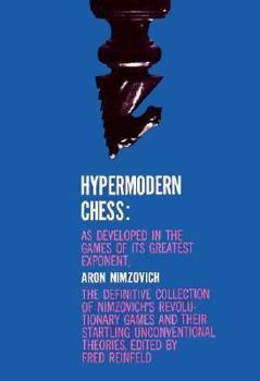 Paperback Hypermodern Chess: As Developed in the Games of Its Greatest Exponent, Aron Nimzovich Book