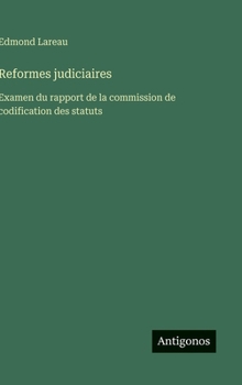 Reformes judiciaires: Examen du rapport de la commission de codification des statuts (French Edition)