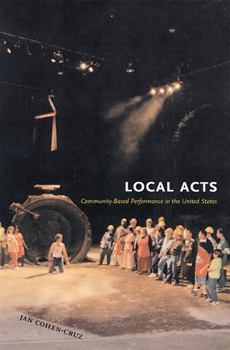Paperback Local Acts: Community-Based Performance in the United States Book