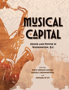 Hardcover Musical Capital: Sound and Power in Washington, D.C. Book