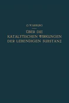 Paperback Über Die Katalytischen Wirkungen Der Lebendigen Substanz: Arbeiten Aus Dem Kaiser Wilhelm-Institut Für Biologie - Berlin-Dahlem [German] Book