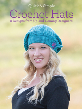Paperback Quick & Simple Crochet Hats: 8 Designs from Up-And-Coming Designers! Book