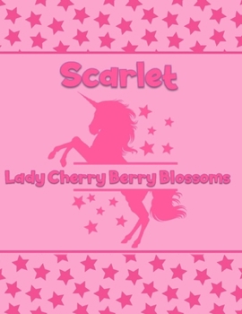 Scarlet Lady Cherry Berry Blossoms: Personalized Draw & Write Book with Her Unicorn Name | Word/Vocabulary List Included for Story Writing