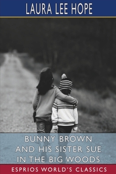 Bunny Brown and His Sister Sue in the Big Woods - Book #6 of the Bunny Brown and His Sister Sue
