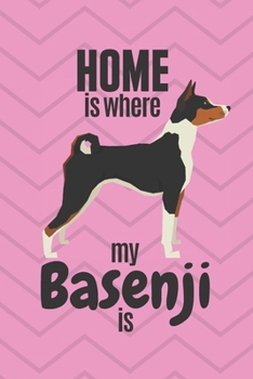 Paperback Home is where my Basenji is: For Basenji Dog Fans Book