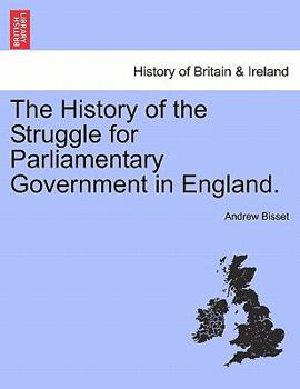 Paperback The History of the Struggle for Parliamentary Government in England. Vol. I Book