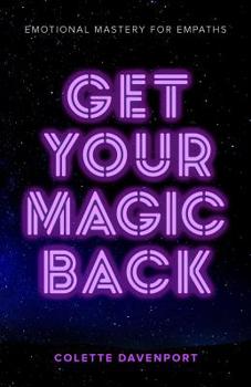 Paperback Get Your Magic Back: Emotional Mastery for Empaths Book