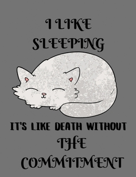 Paperback I like sleeping it's like death without the commitment: Sleeping Kitten Lined Journal notebook, 8.5 x 11 inches, 100 Pages, Soft Cover Book