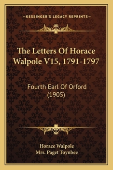 The Letters of Horace Walpole: Fourth Earl of Orford, Volume 15