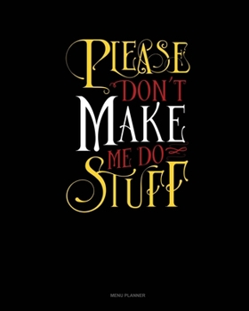 Paperback Please Don`T Make Me Do Stuff: Menu Planner Book