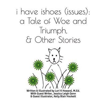 Paperback I Have Ishoes (Issues): A Tale of Woe and Triumph, & Other Stories Book