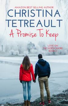 A Promise To Keep (Love on the North Shore) - Book #5 of the Love on the North Shore