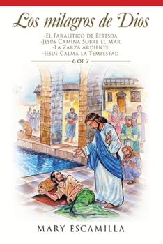 Los Milagros de Dios : -El Paral?tico de Betesda -Jes?s Camina Sobre el Mar -la Zarza Ardiente -Jesus Calma la Tempestad