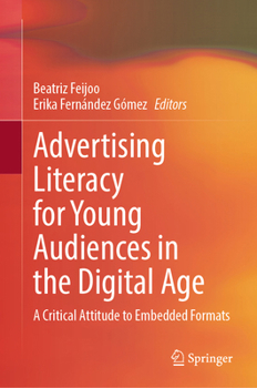 Hardcover Advertising Literacy for Young Audiences in the Digital Age: A Critical Attitude to Embedded Formats Book