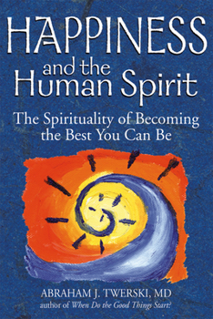 Paperback Happiness and the Human Spirit: The Spirituality of Becoming the Best You Can Be Book