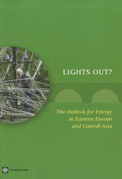 Lights Out?: The Outlook for Energy in Eastern Europe and the Former Soviet Union