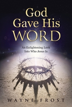 Paperback God Gave His WORD: An Enlightening Look Into Who Jesus Is Book