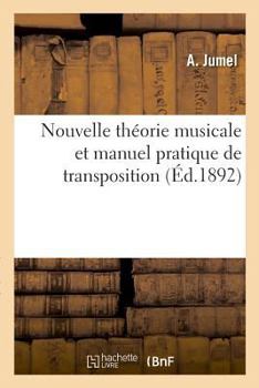 Paperback Nouvelle Théorie Musicale Et Manuel Pratique de Transposition [French] Book