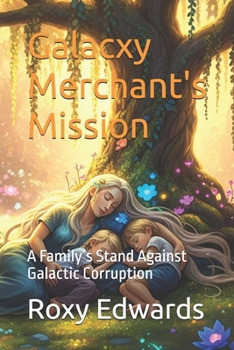 Paperback Galacxy Merchant's Mission: A Family's Stand Against Galactic Corruption Book
