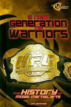 Library Binding A New Generation of Warriors: The History of Mixed Martial Arts Book