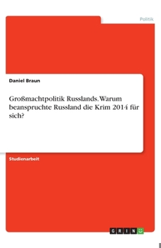 Paperback Großmachtpolitik Russlands. Warum beanspruchte Russland die Krim 2014 für sich? [German] Book