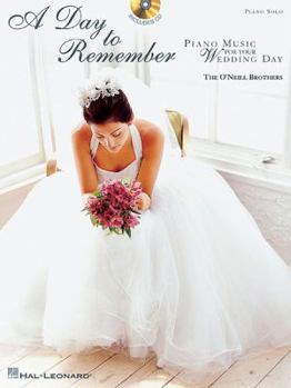 The O'Neill Brothers - A Day to Remember: Piano Music for Your Wedding Day