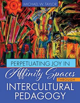 Paperback Perpetuating Joy in Affinity Spaces Through Intercultural Pedagogy Book