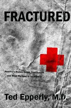 Paperback Fractured: America's Broken Health Care System and What We Must Do to Heal It Book