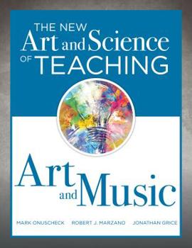 Paperback New Art and Science of Teaching Art and Music: (Effective Teaching Strategies Designed for Music and Art Education) Book