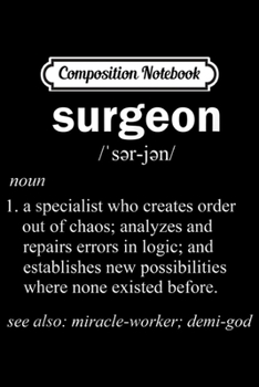 Paperback Composition Notebook: Surgeon Definition Funny Doctor Physician Gag Gift Journal/Notebook Blank Lined Ruled 6x9 100 Pages Book