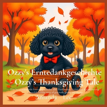 Ozzy's Erntedankgeschichte - Ozzy's Thanksgiving Tale: Eine herzerwärmende Feiertagsgeschichte über Dankbarkeit, Geben und Wertschätzung. A heartfelt