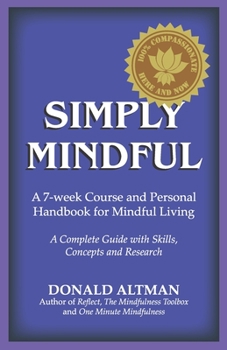 Paperback Simply Mindful: A 7-Week Course and Personal Handbook for Mindful Living Book